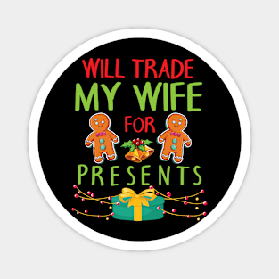 Will Trade My Wife For Presents Merry Christmas Xmas Day Magnet